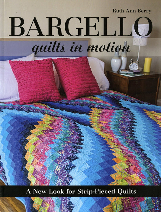 Bargello Quilts in Motion - Quilt Pattern Book - Softcover