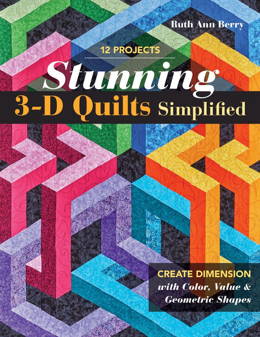 Stunning 3D Quilts Simplified - 12-projects - Quilt Pattern Book - Softcover